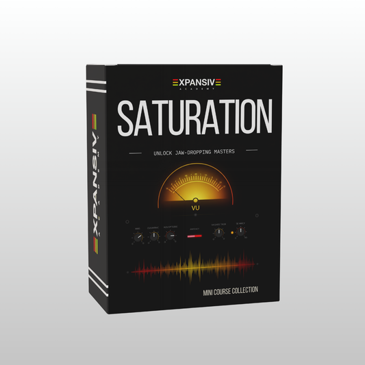 Mastering Saturation Mini-Course - Add Punch and Character Like Chart-Topping Releases