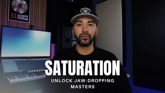 Mastering Saturation Mini-Course - Add Punch and Character Like Chart-Topping Releases