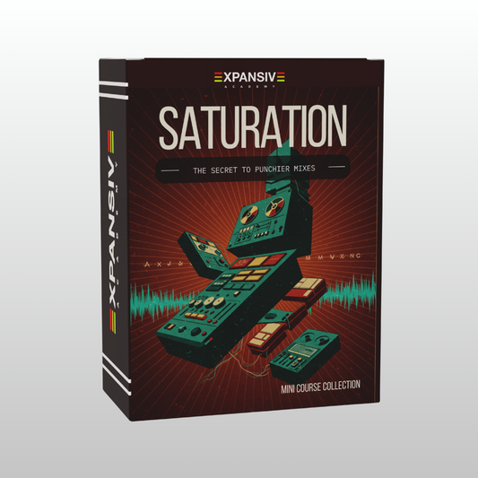 Saturation Mastery Mini-Course - Add Professional Punch to Every Element